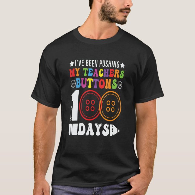 I've Been Pushing My Teachers Buttons 100 Days Tea T-Shirt (Vorderseite)