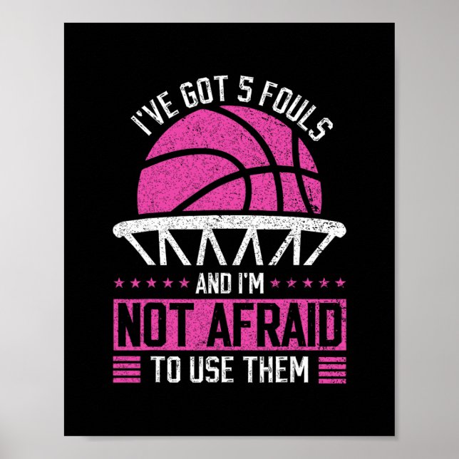 I've Got 5 Fouls And I'm Not Afraid To Use Them Sk Poster (Vorne)