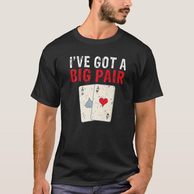Ive got a Big Pair Game Playing Cards Poker Premiu T-Shirt (Vorderseite)