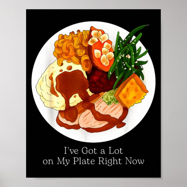 I've Got A Lot On My Plate Food  Poster (Vorne)