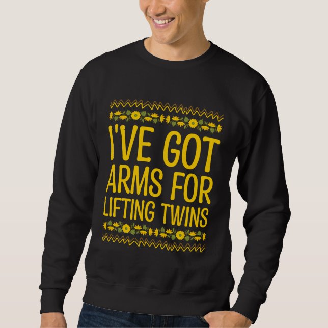 Ive Got Arms for Lifting Twins Mom Baby Mother New Sweatshirt (Vorderseite)