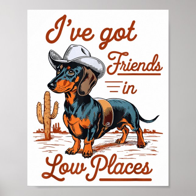 I've Got Friends In Low Places Funny Dachshund Wie Poster (Vorne)