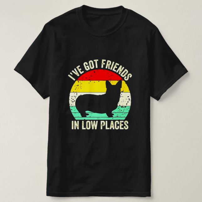 I'VE GOT FRIENDS IN LOW PLACES T-Shirt (Design vorne)