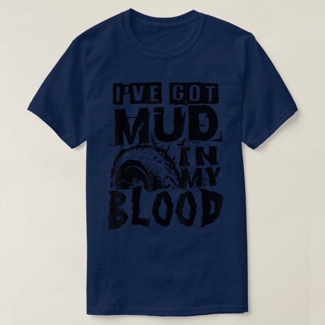 I've Got Mud In My Blood Mudding Off-Road 4x4 Truc T-Shirt (Design vorne)