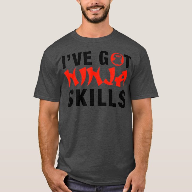 IVE GOT NINJA SKILLS T-Shirt (Vorderseite)