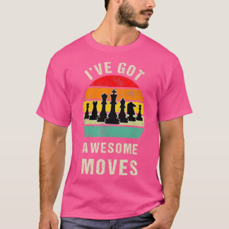 Ive Got Phantastisch Moves Schach Player Geschenk T-Shirt