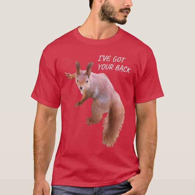 Ive Got Your Back Funny Squirrel Back Printed Squi T-Shirt (Vorderseite)