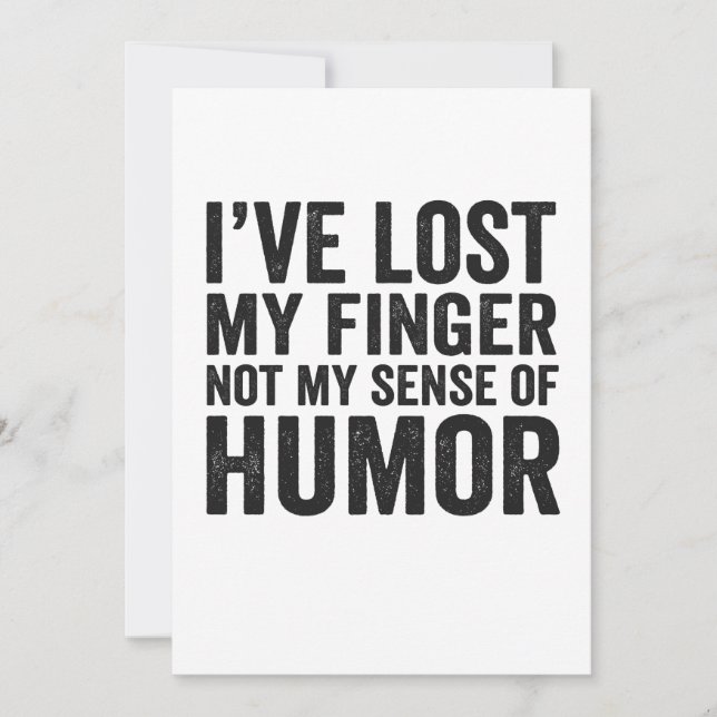 I've Lost my Finger Not My Sense Of Humor Amputee Dankeskarte (Vorderseite)