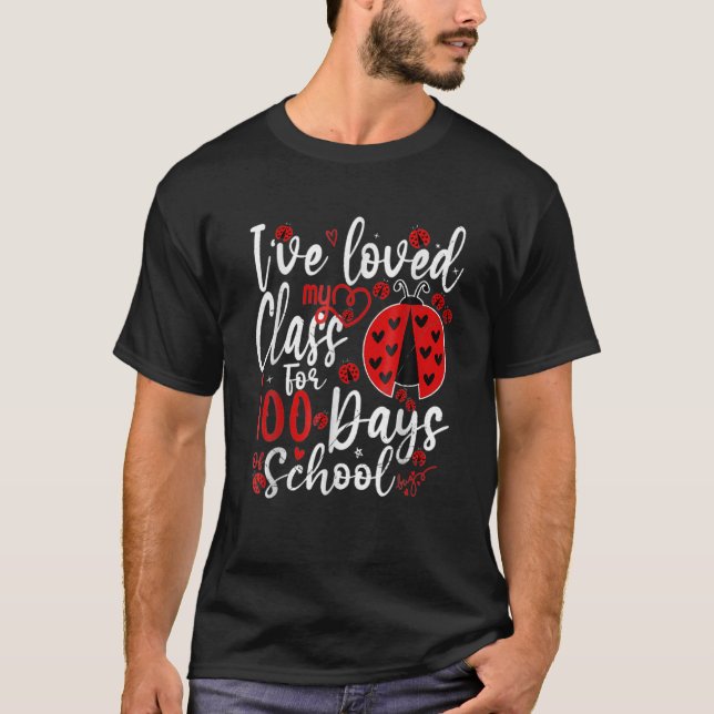 I've Loved My Class For 100 Days Of School Ladybug T-Shirt (Vorderseite)