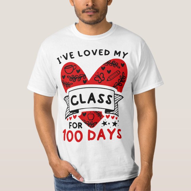 I've Loved My Class For 100 Days of School Teacher T-Shirt (Vorderseite)