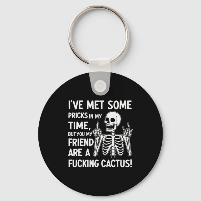 I've Met Some S In My Time But You My Friend  Schlüsselanhänger (Vorderseite)