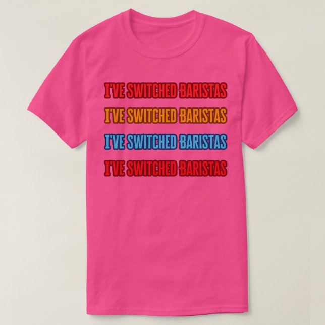 Ive Switched Baristas T-Shirt (Design vorne)