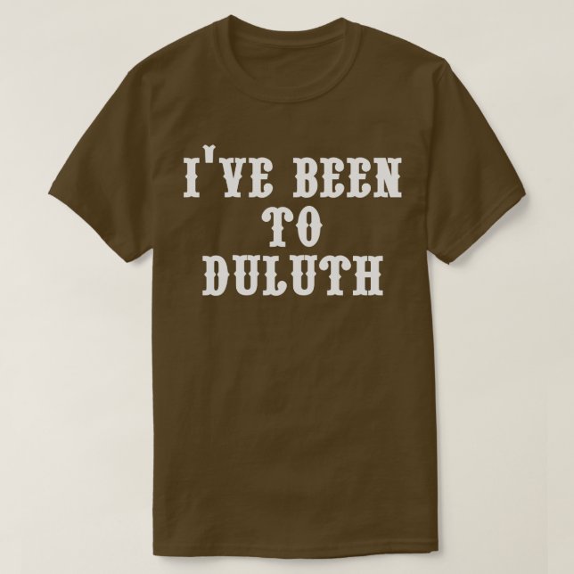 Ive war zu Duluth T-Shirt (Design vorne)