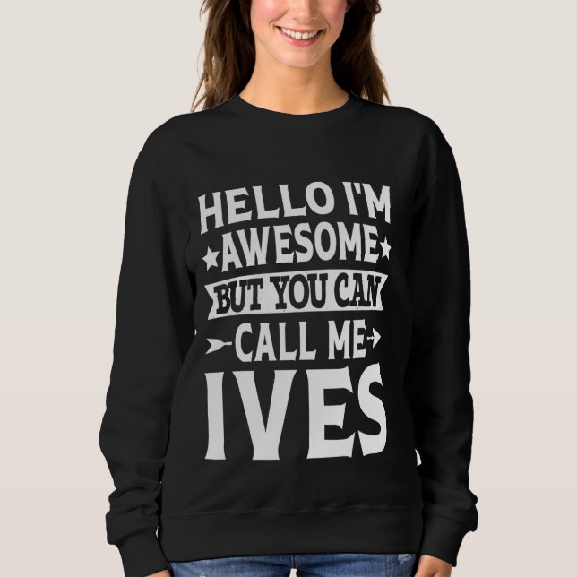 Ives Familienname nennt mir Familienteam Nachname  Sweatshirt (Vorderseite)
