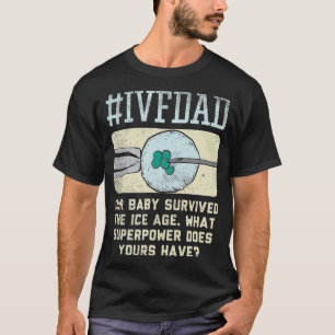 Ivf Dad Ivf Transfer Day Embryo Transfer T-Shirt