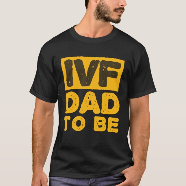 IVF Dad To Be Husband IVF T-Shirt (Vorderseite)