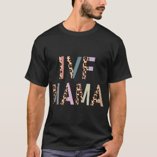 IVF Mama IV Transfer Day Embryotransfer IVF Mama T-Shirt