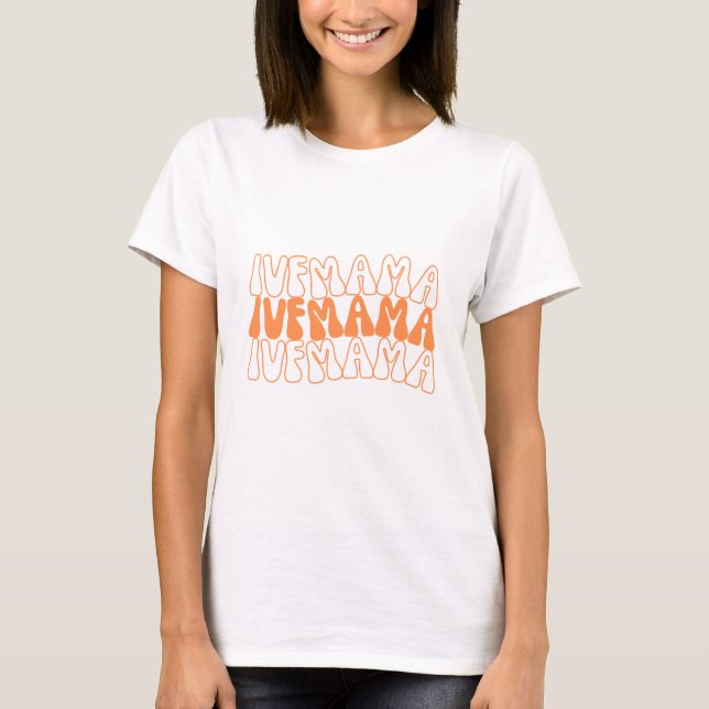 IVF MAMA Mutterunfruchtbarkeit Bewusstsein und Unt T-Shirt (Vorderseite)