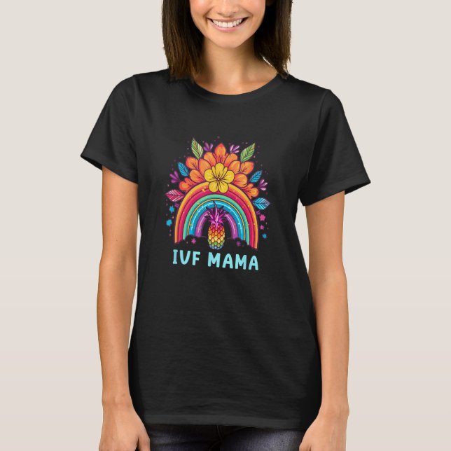 IVF Mama Pineapple Rainbow IVF Mom Fertility Surro T-Shirt (Vorderseite)
