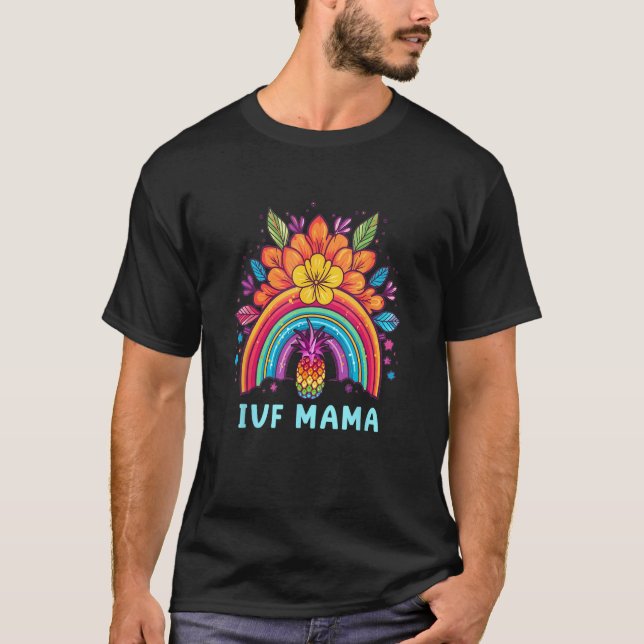 IVF Mama Pineapple Rainbow IVF Mom Fertility Surro T-Shirt (Vorderseite)