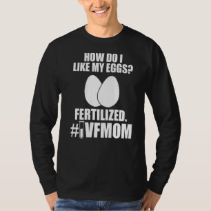 Ivf Survivor Warrior Mama Fertilisation Transfer D T-Shirt