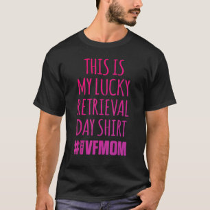 Ivf Survivor Warrior Mama Retrieval Transfer Infer T-Shirt