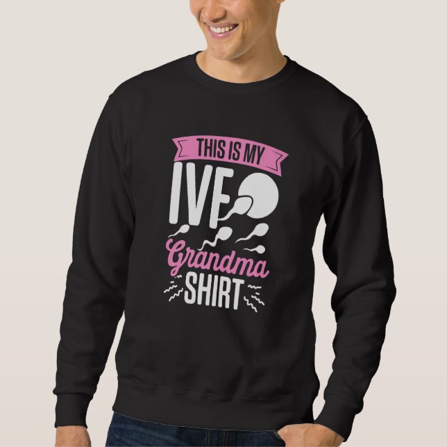IVF Survivor Warrior Oma Fun Transfer Day Infe Sweatshirt (Vorderseite)