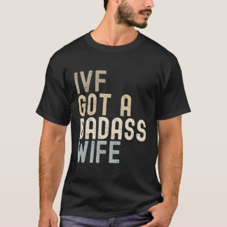 Ivf Vater Ivf Got einen Badass T-Shirt