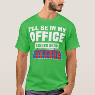 Ix27 wird in meinem Büro Barber Geschenk für Haidr T-Shirt