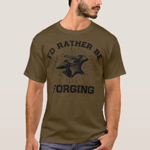 Ix27d vielmehr Schmieden Funny Forge Blacksmith An T-Shirt
