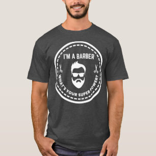 Ix27m a Barber Whatx27s Ihr Super-Power Old Schoo T-Shirt