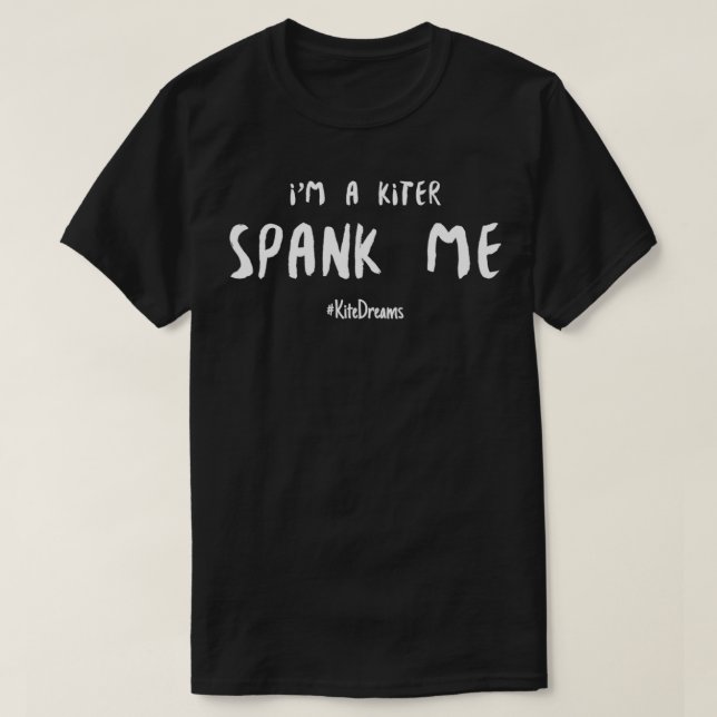 Ix27m a Kiter Spank Me T-Shirt (Design vorne)