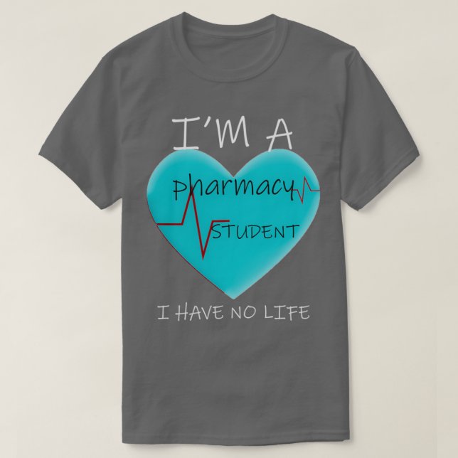 Ix27M A Pharmacy Student I have no life 2 1 T-Shirt (Design vorne)