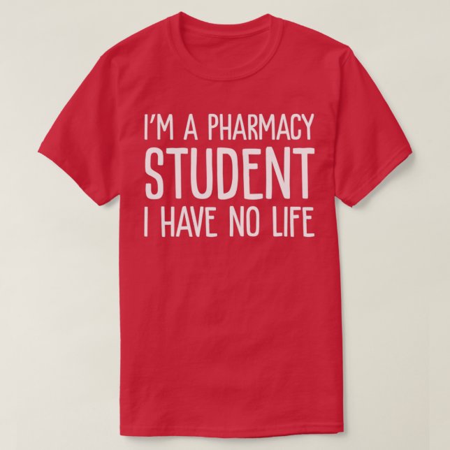 Ix27m A Pharmacy Student I have no life Funny 3 T-Shirt (Design vorne)
