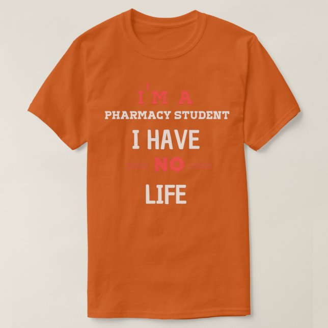Ix27m a Pharmacy Student Ich habe kein Leben zu be T-Shirt (Design vorne)