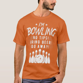 Ix27m Bowling Keine Tipps Biere mitbringen T T-Shirt