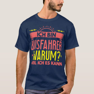 Ix27m Busfahrer Warum, weil ich es Geschenk 2 T-Shirt