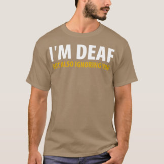 Ix27m Deaf aber auch ignorieren Sie 2 T-Shirt