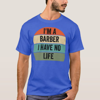 ix27m ein Barbier Ich habe keine Friseurkurse T-Shirt