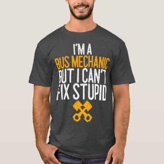 Ix27m ein Busmechanismus, aber ich kann 27t stupid T-Shirt