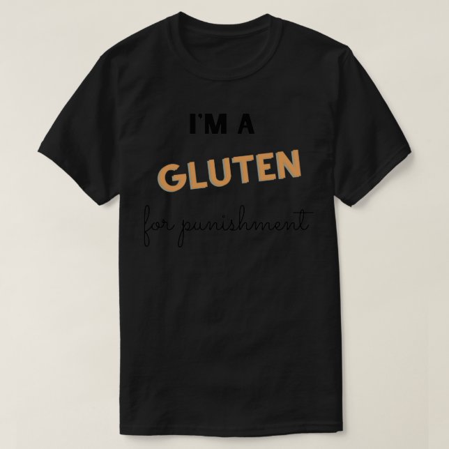 Ix27m Ein Gluten zur Bestrafung T-Shirt (Design vorne)