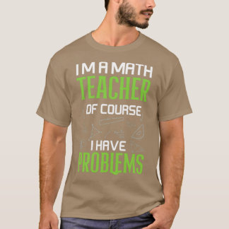 ix27m ein Mathematiklehrer natürlich habe ich Prob T-Shirt