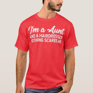 Ix27m eine Tante und ein Friseur nichts stört mich T-Shirt