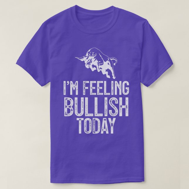 Ix27m Gefühl Bullish Heute 1 T-Shirt (Design vorne)