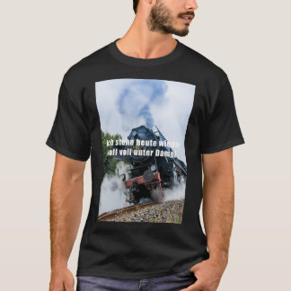 Ix27m heute wieder voll gedämpft T-Shirt