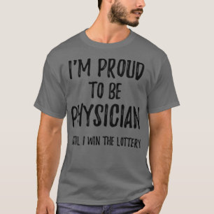 Ix27m ist stolz, Arzt zu sein, bis ich den Lotter T-Shirt