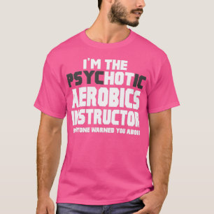 Ix27m Lehrer für Psychotische Aerobic T-Shirt