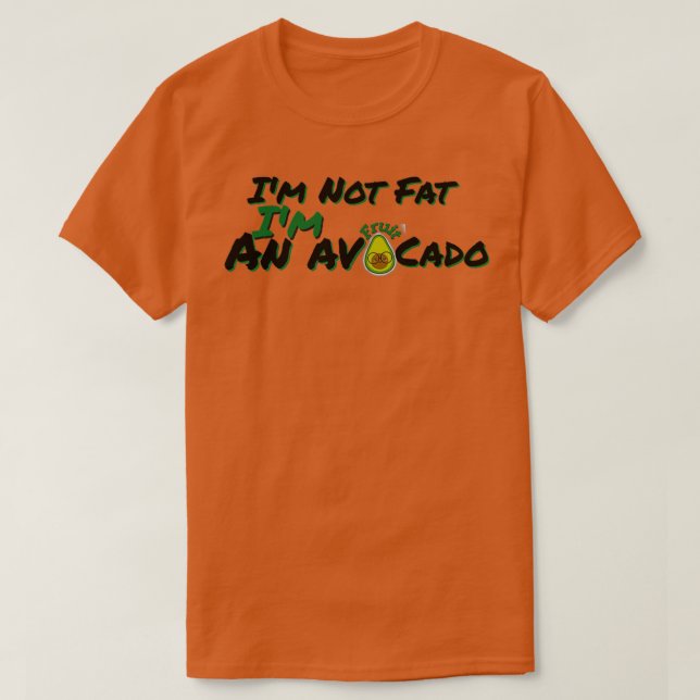 Ix27m nicht fett Ix27m ein Avocado Frucht wirklich T-Shirt (Design vorne)