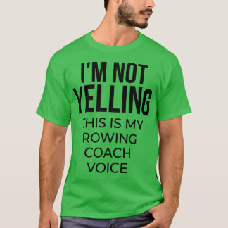 Ix27m nicht schreiend, das ist meine Rudercoach-St T-Shirt