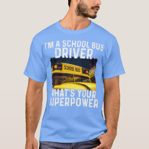 ix27m Schulbusfahrer, was ist Ihr Superwer? T-Shirt